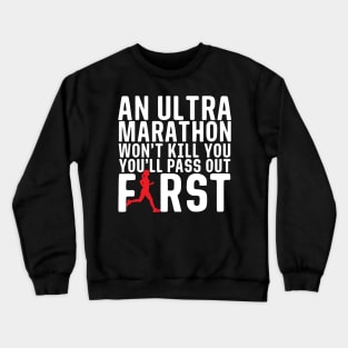 An Ultra Marathon Won't Kill You Female Runner Crewneck Sweatshirt